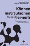 K&ouml;nnen Institutionen (laufen) lernen?: Forschende Ans&auml;tze im KinderKunstLabor