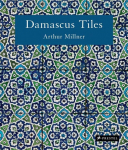 Damascus Tiles (Compact Edition): Mamluk and Ottoman Architectural Ceramics from Syria - Compact Edition