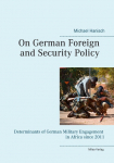 On German Foreign and Security Policy -: Determinants of German Military Engagement in Africa Since 2011