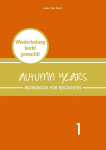 Autumn Years - Englisch f&uuml;r Senioren 1 - Beginners - Workbook: Workbook for Beginners - Wiederholung leicht gemacht!
