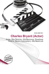 Charles Bryant (Actor): Actor, Film Director, Alla Nazimova, Broadway Theatre, Beard    (Companion), Alla Nazimova