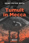 Tumult in Mecca: Petrodollars, Desert Mystique, and Existential Dilemmas on the Road to the Holy City