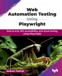 Web Automation Testing Using Playwright: End-to-end, API, accessibility, and visual testing using Playwright (English Edition)