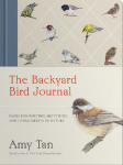 The Backyard Bird Journal: Pages for Writing, Sketching, and Living Deeply in Nature