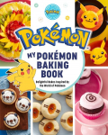 My Pok&eacute;mon Baking Book: Delightful Bakes Inspired by the World of Pok&eacute;mon