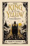 The King in Yellow: Annotated & Illustrated Edition - The Weird Classic Behind True Detective and the Cthulhu Mythos