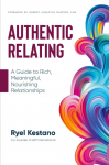 Authentic Relating: A Guide to Rich, Meaningful, Nourishing Relationships