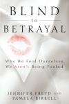 Blind to Betrayal: Why We Fool Ourselves We Arent Being Fooled