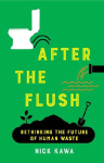 After the Flush: Rethinking the Future of Human Waste