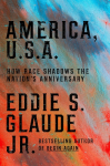 America, U.S.A.: How Race Shadows the Nations Anniversaries