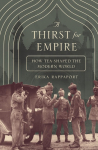 Thirst for Empire: How Tea Shaped the Modern World