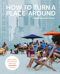 How to Turn a Place Around: A Placemaking Handbook