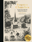 Forgotten Churches: Exploring Englands Hidden Treasures