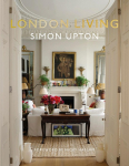 London Living: Town and Country--A Unique Look Into the Homes of London-Based Interior Designers, Antique Dealers, Musicians, and Influencers