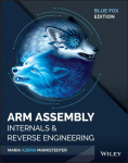 Blue Fox - Arm Assembly Internals and Reverse Engineering: Arm Assembly Internals and Reverse Engineering