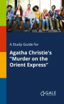 A Study Guide for Agatha Christies Murder on the Orient Express