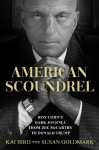 American Scoundrel: Roy Cohn's Dark Journey from Joe McCarthy to Donald Trump