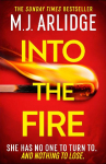 Into the Fire: The totally gripping thriller you dont want to miss in 2026, from million-copy bestseller M. J. Arlidge