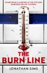 The Burn Line: The gripping new London Underground horror thriller from the creator of podcast sensation The Magnus Archives, perfect for fans of Stephen King and Jordan Peele