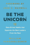 Be the Unicorn: 12 Data-Driven Habits That Separate the Best Leaders from the Rest /]Cwilliam Vanderbloemen; Foreword by John C.