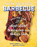 New School Barbecue: Recipes for Next-Level Smoking and Grilling from Austins Leroy and Lewis