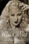 She Always Knew How: Mae West : A Personal Biography