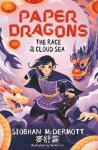 Paper Dragons: The Race to the Cloud Sea: Book 3