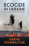 Ecocide in Ukraine: The Environmental Cost of Russias War