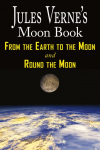 Jules Vernes Moon Book - From Earth to the Moon & Round the Moon - Two Complete Books