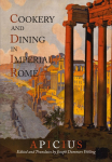Cookery And Dining In Imperial Rome: A Bibliography, Critical Review and Translation of Apicius De Re Coquinaria