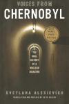 Voices from Chernobyl: The Oral History of a Nuclear Disaster