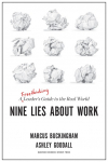Nine Lies about Work: A Freethinking Leaders Guide to the Real World