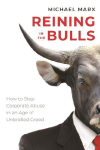 Reining in the Bulls: How to Stop Corporate Abuse in an Age of Unbridled Greed