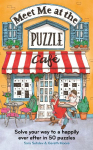 Meet Me at the Puzzle Caf&eacute;: Solve Your Way to Happily Ever After in 50 Puzzles