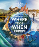 Lonely Planet Lonely Planets Where to Go When Europe: 300+ Curated Month-By-Month Trip Recommendations for Culture, Adventure, Food & Wildlife
