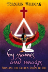 By Names and Images: Bringing the Golden Dawn to Life