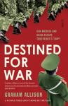 Destined for War: can America and China escape Thucydides Trap?
