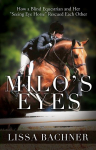 Milos Eyes: How a Blind Equestrian and Her Seeing Eye Horse Saved Each Other