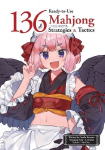 136 Ready-To-Use Mahjong Strategies and Tactics: Essential Tips and Techniques to Win More Mahjong Games