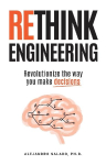 Rethink Engineering: Revolutionize the way you make decisions