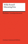 Educating Rita (German Annotated Edition): [Fremdsprachentexte] - Englischer Text mit deutschen Worterkl&auml;rungen. Niveau B2-C1 (GER)- Russell, Willy - 14520