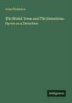 The Model Town and The Detectives: Byron as a Detective