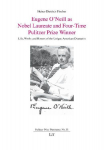Eugene O'Neill as Nobel Laureate and Four-Time Pulitzer Prize Winner: Life, Works and Honors of the Unique American Dramatist