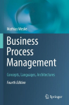 Business Process Management: Concepts, Languages, Architectures