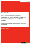 The Creation of a Precedence in Humanitarian Affairs through the Blend of International Legalization and World Politics: Multilateral Humanitarian Intervention: from an Exception to the Norm