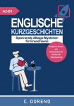 Englische Kurzgeschichten Level A2-B1: Spannende Alltags-Mysterien f&uuml;r Erwachsene (Englisch lernen mit Vokabelliste & deutscher &Uuml;bersetzung)