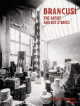 Constantin Brancusi. The Artist and His Studio: Photographs