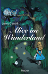 Alice im Wunderland: Mit 42 neuen Illustrationen und modernisierter &Uuml;bersetzung