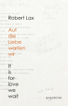 Auf die Liebe warten wir: It is for Love we wait