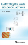 ELECTROSTATIC BASIS OF BIOLOGICAL ACTIONS